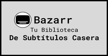 En este post vamos a ver cómo conseguir subtítulos para nuestro contenido multimedia gracias a Bazarr.