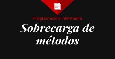 Descubre como utilziar sobrecarga de metodos en programacion para tener mas de un método con el mismo nombre