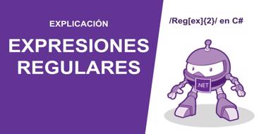 Explicación sobre qué es una Expresión regular y como utilizar expresiones regulares en c#