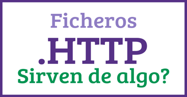 Agilizando el Desarrollo con Ficheros .HTTP