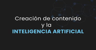 Los efectos de la Inteligencia Artificial en la creación de contenido