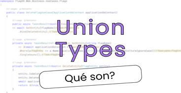 Union Types: Por fin llegan los Discriminated Unions a C#