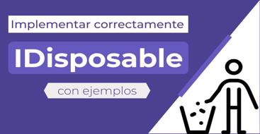 Implementar IDisposable correctamente