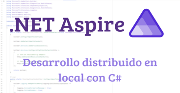 Desarrollo de sistemas distribuidos con .NET Aspire en local