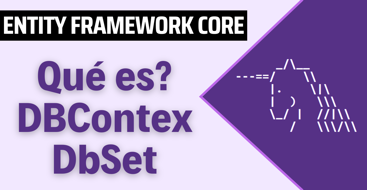 En este post vamos a ver una introducción a los terminos dbcontext y dbset  en entity framework core