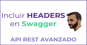 En este post vamos a ver como crear headers persnalizados para nuestros endpoints de Swagger