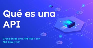 Aprende qué es una API y como crear una API rest en .net con c#