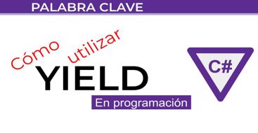 Cómo utilizar Yield en programación