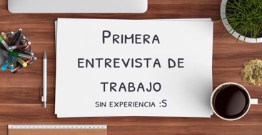 Aprende a enfrentarte a tu primera entrevista laboral, con estos trucos y consejos