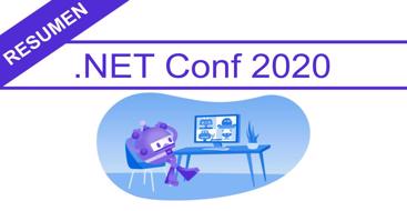 Resumen de la conferencia dotnetconf que se dio entre el 10 y el 12 de noviembre de 2020 donde vimos entre otras cosas la nueva versión de .NET