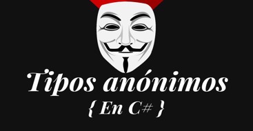 Descubre cuándo y cómo utilizar tipos anónimos en csharp para tener un código de mayor calidad