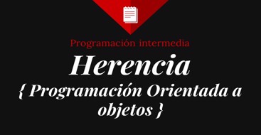 Caracteristicas y detalles sobre la herencia en programacion orientada a objetos