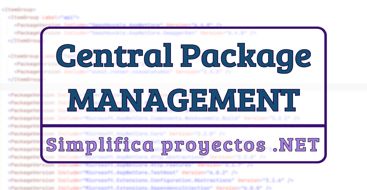 Central Package Management en .NET para simplifcar la configuración