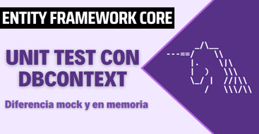 Unit test con DbContext y Entity Framework Core